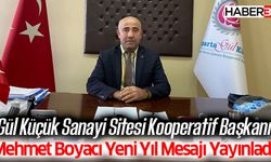 Gül Küçük Sanayi Sitesi Kooperatif Başkanı Mehmet Boyacı Yeni Yıl Mesajı Yayınladı
