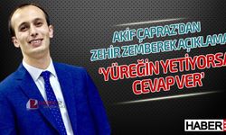 Akif Çapraz'dan Zehir Zemberek Açıklama  ; ' YÜREĞİN YETİYORSA CEVAP VER'
