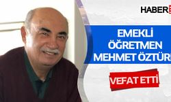 Emekli Öğretmen Mehmet Öztürk vefat etti