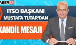 ITSO Başkanı Mustafa Tutar’dan Kandil Mesajı