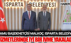 Kamu Başdenetçisi Malkoç: Isparta belediye hizmetlerinde iyi bir ivme yakaladı