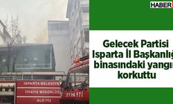 Gelecek Partisi Isparta İl Başkanlığı binasındaki yangın korkuttu