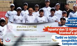 Genç Seyyahlar Projesi kapsamında Isparta'dan 12 öğrenci İstanbul'a gitti