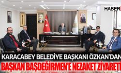 Karacabey Belediye Başkanı Özkan’dan Başkan Başdeğirmen’e nezaket ziyareti