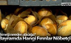 Nöbetçi Fırınlar Belli Oldu; Bayramda Ekmeği Nereden Alabileceğiz?