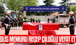 Polis Memuru Recep Çiloğlu vefat etti