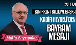 Senirkent Belediye Başkanı Heybeli'den Ramazan Bayramı Mesajı