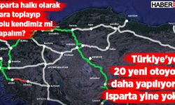 Türkiye'ye 20 yeni otoyol daha yapılıyor! Isparta yine yok!