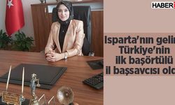 Isparta'nın gelini Türkiye'nin ilk başörtülü il başsavcısı oldu