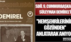SDÜ, 9. Cumhurbaşkanı Süleyman Demirel'i ''Hemşehrilerinin Gözünden'' anlatarak anıyor