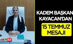 Kadem Başkanı Kayacan'dan 15 Temmuz Mesajı