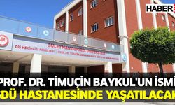 Prof. Dr. Timuçin Baykul'un İsmi hastanede yaşatılacak