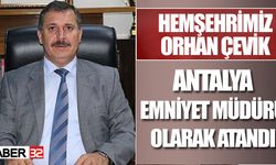 Hemşerimiz Orhan Çevik, Antalya Emniyet Müdürü oldu