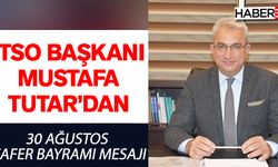 ITSO Başkanı Tutar’dan 30 Ağustos  Zafer Bayramı mesajı