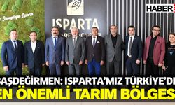 Başdeğirmen: Isparta’mız Türkiye’de En Önemli Tarım Bölgesi
