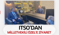 ITSO'dan Milletvekili Özel'e Ziyaret