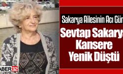 Sevtap Sakarya vefat etti