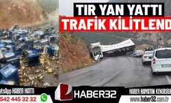 Tır yan yattı, trafik kilitlendi