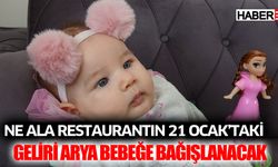 Ne Ala Restaurantın 21 Ocak’taki  Geliri Arya Bebeğe bağışlanacak