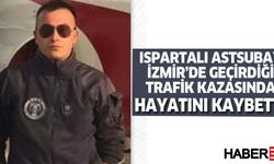 Ispartalı Astsubay kazada hayatını kaybetti