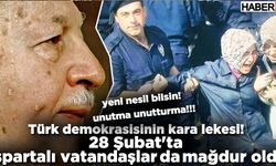 Türk demokrasisinin kara lekesi! 28 Şubat'ta Ispartalı vatandaşlar da mağdur oldu