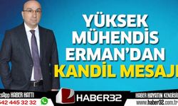 Yüksek Mühendis Erman’dan Kandil Mesajı