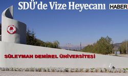 Süleyman Demirel Üniversitesi’nde Vize Heyecanı