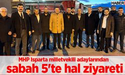 MHP Isparta milletvekili adaylarından sabah 5'te hal ziyareti