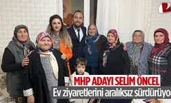 MHP Milletvekili Adayı Selim Öncel, dur durak bilmiyor