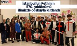 İstanbul’un Fethinin 570. yıldönümü ilimizde coşkuyla kutlandı
