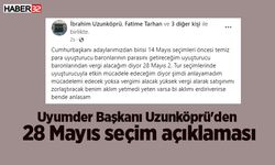 Uyumder Başkanı Uzunköprü'den 28 Mayıs seçim açıklaması