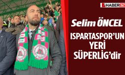 Ispartaspor'un Yeri Süper Ligdir..