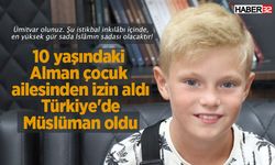 10 yaşındaki Alman çocuk ailesinden izin aldı Türkiye'de Müslüman oldu