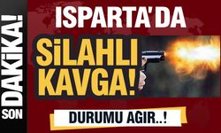 Isparta'da Kavgada Silah Kullanıldı