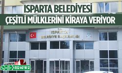 Isparta Belediyesi, 12 mülkiyeti kiraya veriyor...