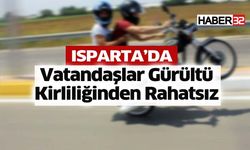 Isparta’da Motosiklet Sesleri Vatandaşları Çileden Çıkarıyor