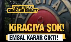 Isparta'daki Kiracılar Dikkat! Yargıtay'dan Emsal Karar