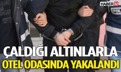 Çaldığı altınları satıp otelde konaklarken yakalandı