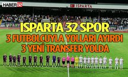 Isparta 32 Spor’da 3 Futbolcuyla Yollar Ayrıldı, 3 Yeni Transfer Yolda