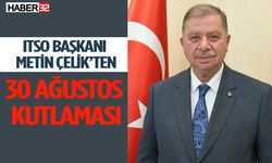 ITSO Başkanı Çelik’ten 30 Ağustos Zafer Bayramı Mesajı