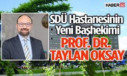 SDÜ Hastanesinin Yeni Başhekimi Prof. Dr. Taylan Oksay