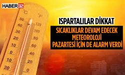 Isparta'da Yüksek Sıcaklıklar Devam Ediyor