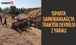 Isparta Şarkikaraağaç'ta Traktör Kazası: İki Kişi Yaralandı