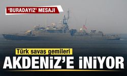 Türk Savaş Gemileri Akdeniz'e İniyor!