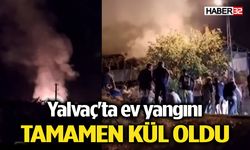 Yalvaç'ta ev yangını