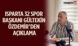 Isparta 32 Spor Başkanı Gültekin Özdemir’den açıklama