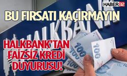 Halkbank’tan faizsiz kredi duyurusu!
