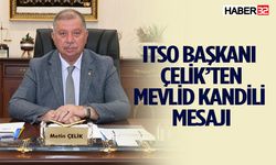 ITSO Başkanı Çelik’ten Mevlid Kandili mesajı