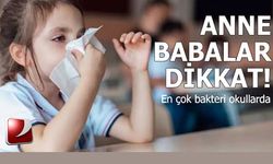 Anne Babalar Dikkat: Okullar Bakterilerin Yayılma Alanı