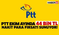 PTT'den 44 Bin TL Nakit Para Fırsatı
